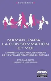 Maman, Papa...  la consommation et moi
