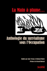 La Main à plume : Anthologie du surréalisme sous l'Occupation
