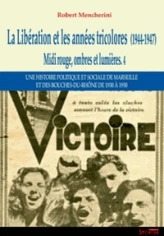Midi rouge, ombres et lumières : Tome 4, La Libération et les années tricolores (1944-1947)
