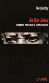 an dot soley, regards noirs sur la ville lumiere