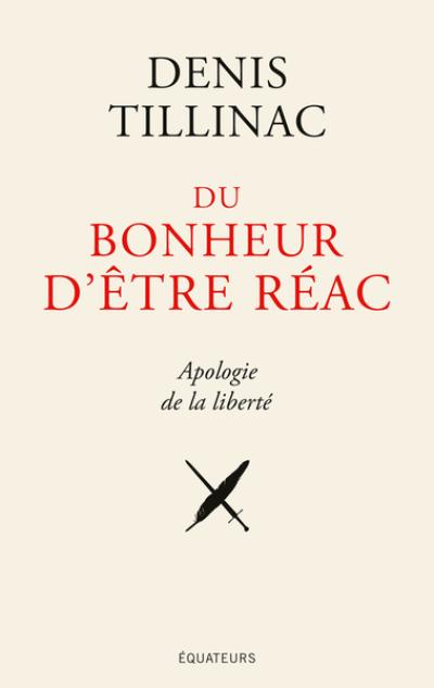 Du bonheur d'être réac-Manifeste jubilatoire de la réaction