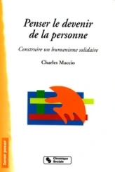 Penser le devenir de la personne construire un humanisme solidaire