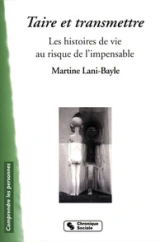 Taire et transmettre les histoires de vie au risque de l'impensable