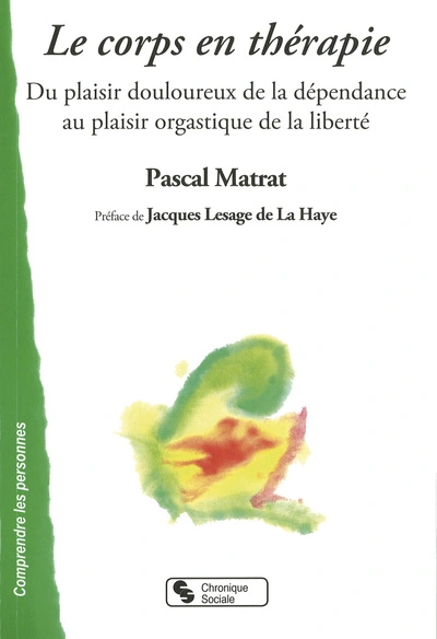 Le corps en thérapie du plaisir douloureux de la dépendance au plaisir orgastique de la liberté