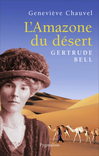 L'amazone du désert : Gertrude Bell