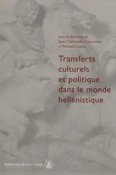 Transferts culturels et politique dans le monde hellénistique