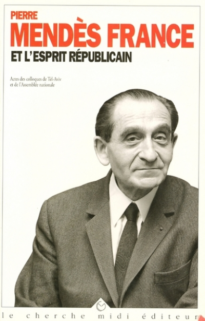 Pierre Mendès France et l'Esprit républicain