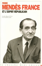 Pierre Mendès France et l'Esprit républicain
