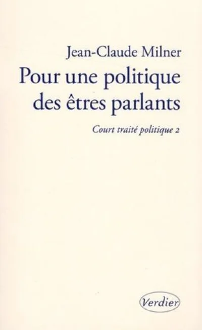 Pour une politique des êtres parlants : Court traité politique 2