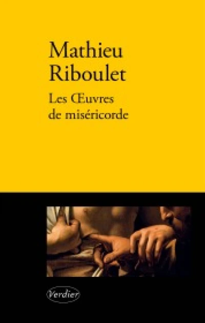 Les Oeuvres de miséricorde : Fictions et réalité