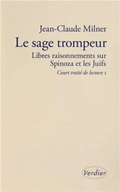 Le sage trompeur : Libres raisonnements sur Spinoza et les Juifs