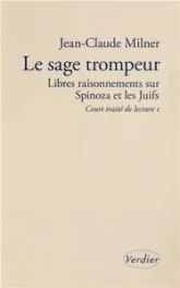 Le sage trompeur : Libres raisonnements sur Spinoza et les Juifs