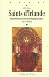 Saints d'Irlande : Analyse critique des sources hagiographiques (VIIe-IXe siècles)
