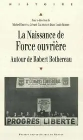 NAISSANCE DE FORCE OUVRIERE AUTOUR DE ROBERT BETHEREAU