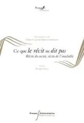 Ce que le récit ne dit pas - Récits du secret, récits de l'insoluble