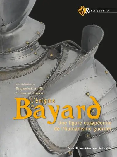 L'énigme Bayard : Une figure européenne de l'humanisme guerrier