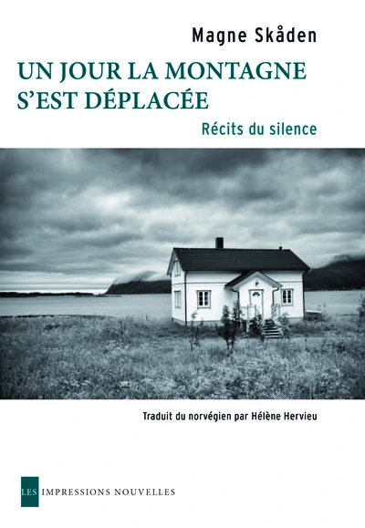 Un jour la montagne s'est déplacée : Récits du silence