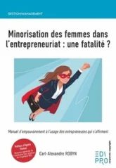 Minorisation des femmes dans l'entrepreneuriat : une fatalité ?