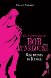 Les aventures de Bob Tarlouze, tome 3. Bons basiers de Kaboul