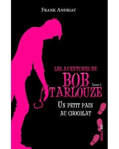 UN PETIT PAIN AU CHOCOLAT BOB TARLOUZE 5, tome 5
