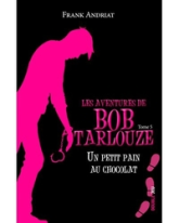 UN PETIT PAIN AU CHOCOLAT BOB TARLOUZE 5, tome 5