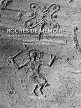 Roches de mémoire : 5000 ans d'art rupestre dans les Alpes