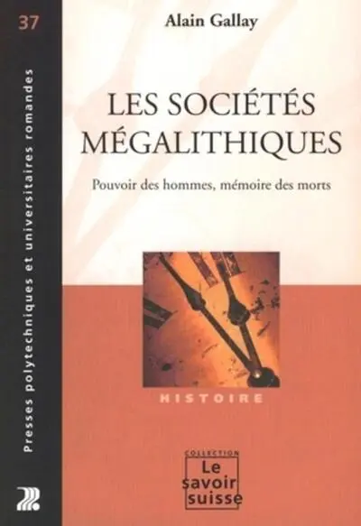Les sociétés mégalithiques : Pouvoir des hommes, mémoire des morts