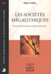 Les sociétés mégalithiques : Pouvoir des hommes, mémoire des morts