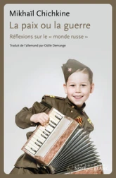 La paix ou la guerre : Réflexions sur le ''monde russe