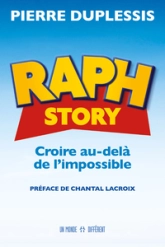Raph Story : Croire au-delà de l'impossible