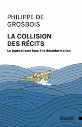 La collision des récits - Le journalisme face à la désinform