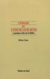L'Indiade ou l'Inde de leurs rêves et quelques écrits sur le théâtre