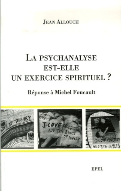 LA PSYCHANALYSE EST ELLE UN EXERCICE SPIRITUEL ? REPONSE A MICHEL FOUCAULT