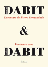 L'aventure de Pierre Sermondade : Suivi de Une heure avec Eugène Dabit