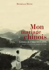 Mon mariage chinois : Lettres de Chine, 1922-1924