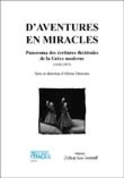 D'aventures en miracles : Panorama des écritures théâtrales de la Grèce moderne (1830-1957)