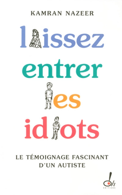 Laissez entrer les idiots : Le témoignage fascinant d'un autiste