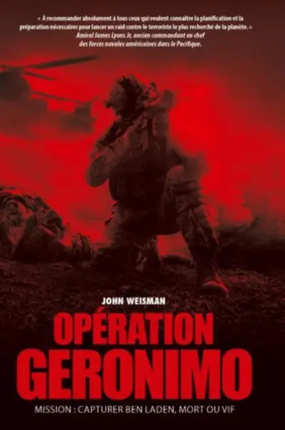 Operation Geronimo : Mission : capturer Ben Laden, mort ou vif
