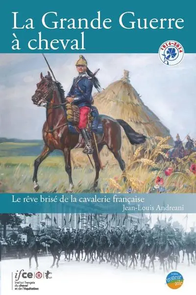 La Grande Guerre à cheval : Le rêve brisé de la cavalerie française