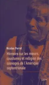 Mémoires sur les moeurs, coustumes et relligion des sauvages de l'Amérique septentrionale