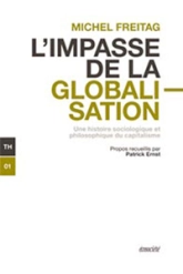 L'impasse de la globalisation : Une histoire sociologique et philosophique du capitalisme