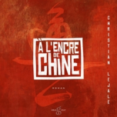 A L'ENCRE DE CHINE (ROMAN)