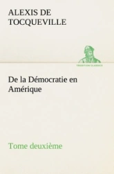 De la Démocratie en Amérique, tome deuxième