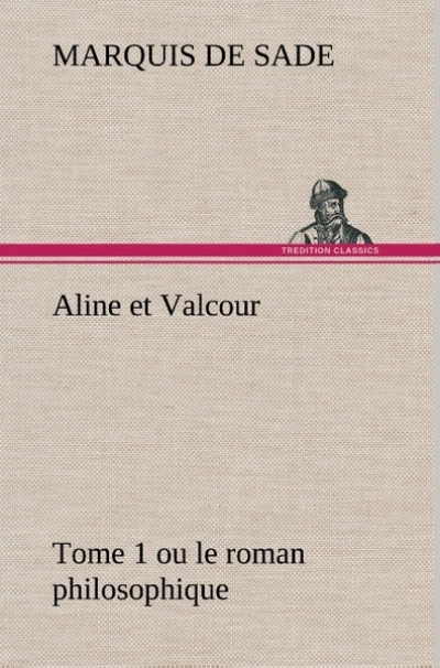 Aline et Valcour, tome 1 ou le roman philosophique