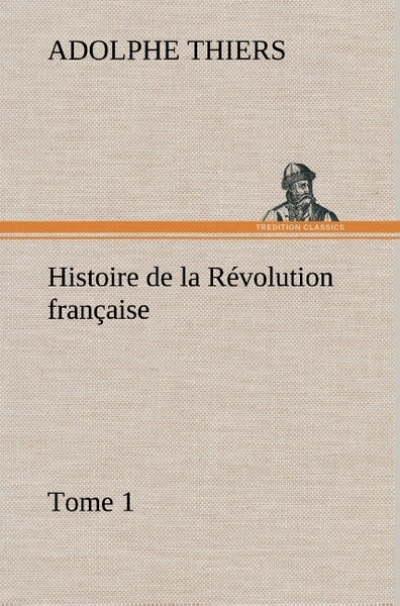 Histoire de la Révolution française - Tome 1