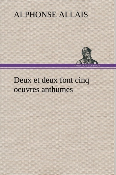 Deux et deux font cinq oeuvres anthumes