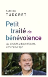 Petit traité de bénévolence: Au-delà de la bienveillance, aimer pour agir