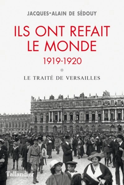 Ils ont refait le monde (1919-1920) : Le traité de Versailles