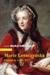 Marie Leszczynska : Épouse de Louis XV
