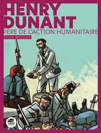 Henry Dunant -Père de l'action humanitaire NED